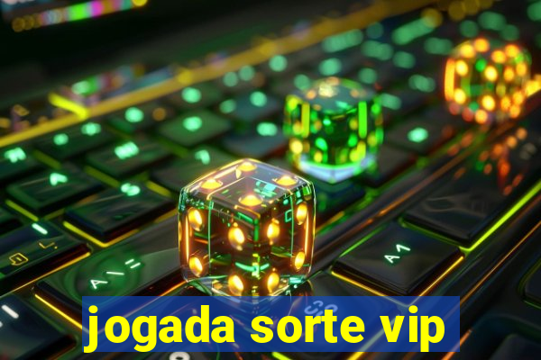 jogada sorte vip